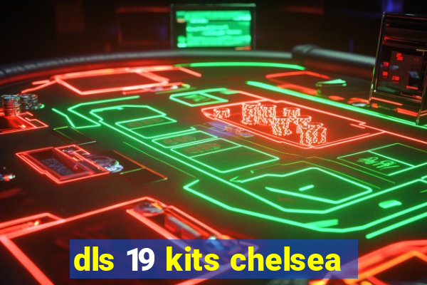 dls 19 kits chelsea